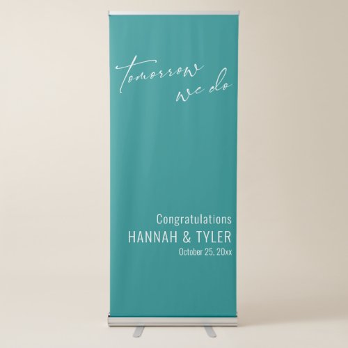 Simple Tomorrow We Do Rehearsal Dinner Teal Retractable Banner