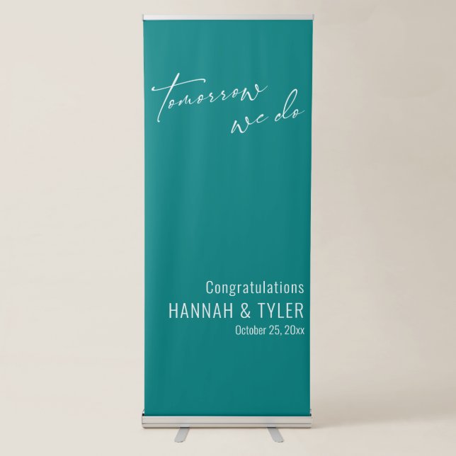 Simple Tomorrow We Do Rehearsal Dinner Teal Retractable Banner (Front)