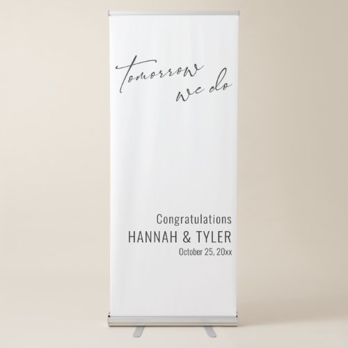 Simple Tomorrow We Do Rehearsal Dinner White Retractable Banner