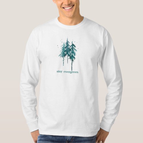 Simple Watercolor Pine Trees Stay Evergreen Nature T_Shirt