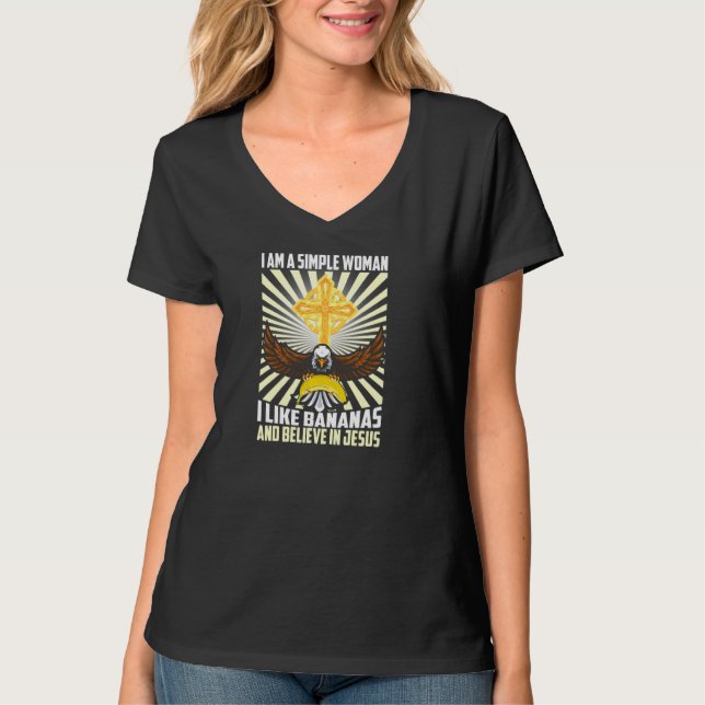 Simple Women Like Banana And Believe In Jesus Chri T-Shirt (Front)