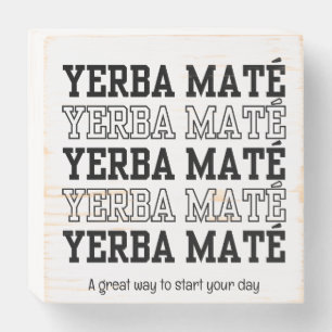 Simple YERBE MATE Make Time To Pray Custom Text Wooden Box Sign