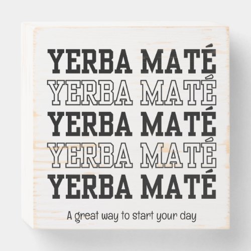 Simple YERBE MATE Make Time To Pray Custom Text Wooden Box Sign