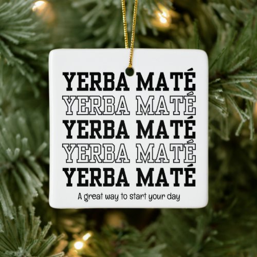 Simple YERBE MATE Motivational Custom Text Ceramic Ornament