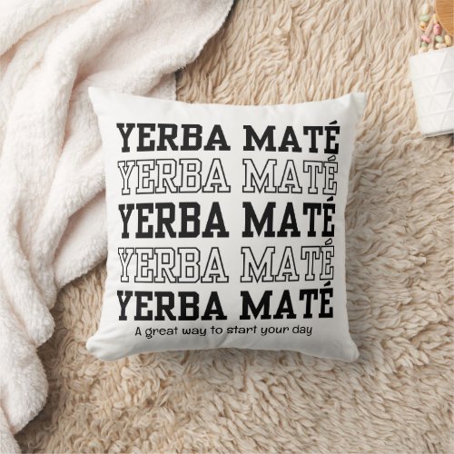 Simple YERBE MATE Motivational Custom Text Throw Pillow