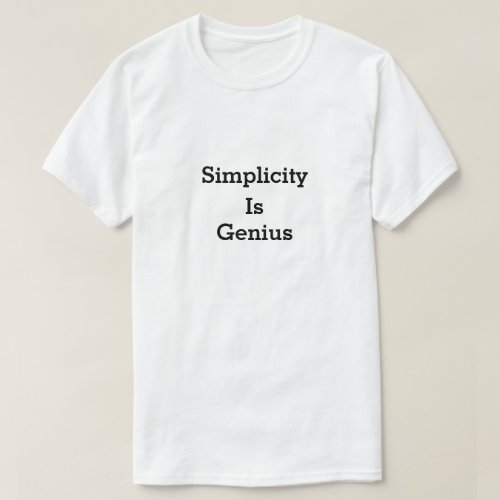 Simplicity is genius  mantra quote intelligent  T_Shirt