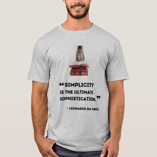 Simplicity is the Ultimate Sophistication Da Vi T_Shirt