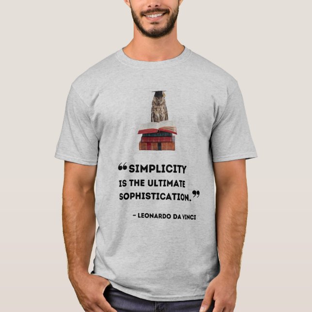 "Simplicity is the Ultimate Sophistication" (Da Vi T-Shirt (Front)