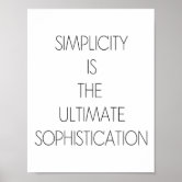 Simplicity is the ultimate sophistication. Quote By Leonardo da Vinci -  Ultimate Sophistication - Posters and Art Prints