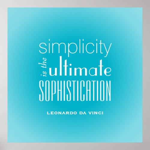 Simplicity is the Ultimate Sophistication Quote Poster