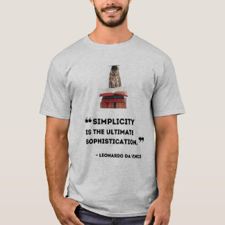 "Simplicity is the Ultimate Sophistication" T-Shirt