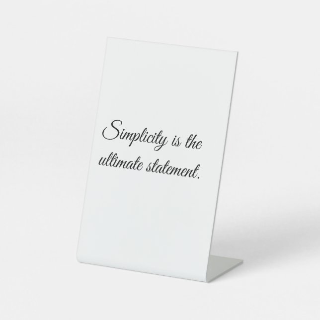 “Simplicity is the Ultimate Statement” Modern one Pedestal Sign (Front)