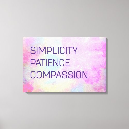 Simplicity Patience Compassion Inspirational Canvas Print