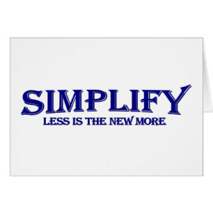 Simplify Less Is More