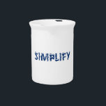 Simplify Pitcher<br><div class="desc">Our life is frittered away by detail. Simplify. - Henry David Thoreau</div>