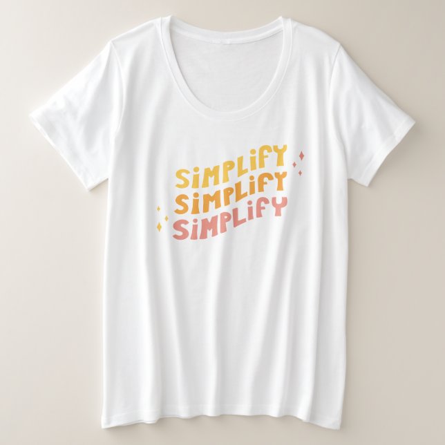 Simplify Simplify Simplify Basic Plus Tee (White) (Design Front)