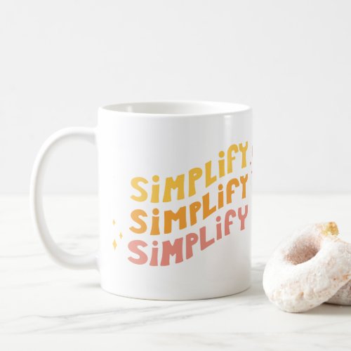 Simplify Simplify Simplify Coffee Mug