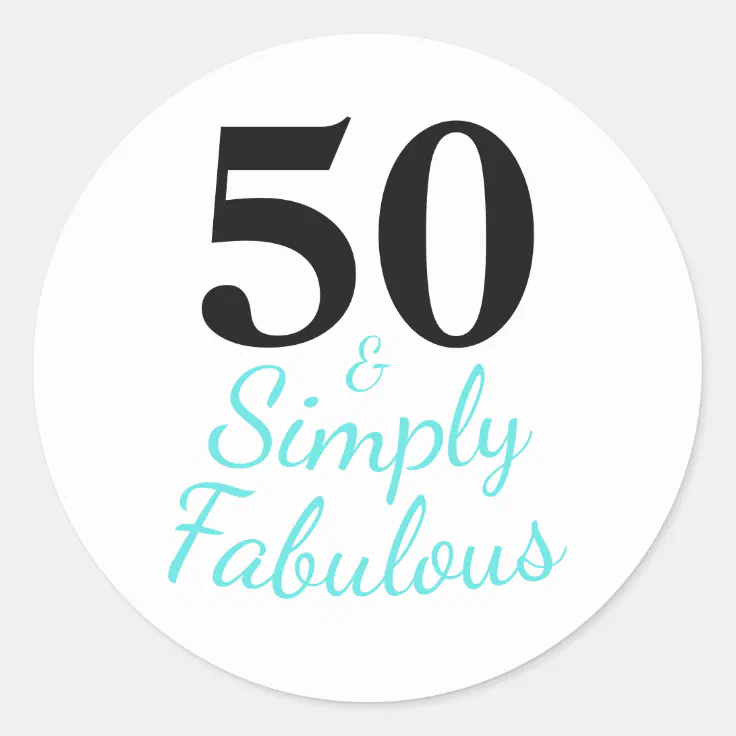 Simply 50 And Fabulous 50th Birthday Classic Round Sticker | Zazzle