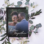 Simply Better Together Script Full Photo | White Save The Date<br><div class="desc">This stylish photo Save the Date flat card features hand lettered typography, reading, "better together" over a full bleed photo template. A dark overlay on the bottom of the card allows the text to stand out over almost any photo! The back of the card contains a simple tiny dots pattern...</div>