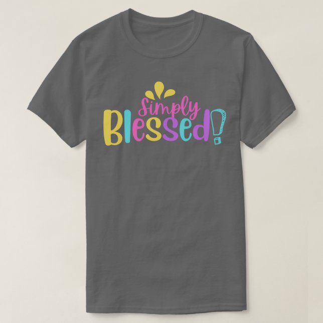 Simply Blessed Motivational Quotes T-Shirt (Design Front)