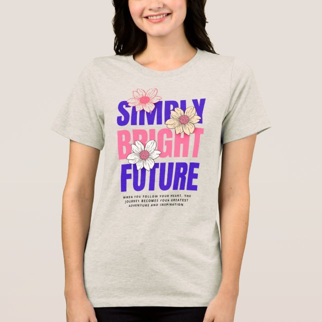 Simply Bright Future T-Shirt Tri-Blend Shirt (Front)