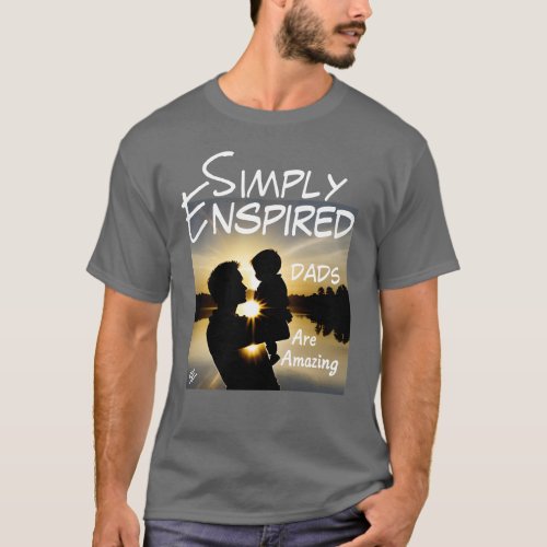 Simply Enspired Dads are Amazing T_Shirt