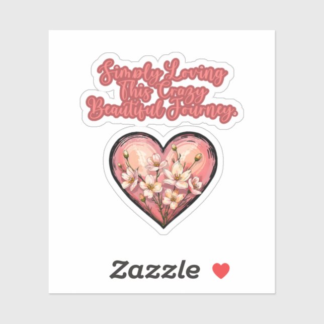 Simply Loving This Crazy Beautiful Journey Mom Sticker (Sheet)