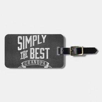 Simply The Best Grandpa Luggage Tag by MarceeJean at Zazzle