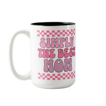 Simply The Best Mom. Not just any Mom.