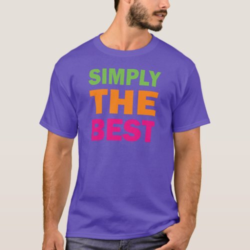 Simply The Best T_Shirt
