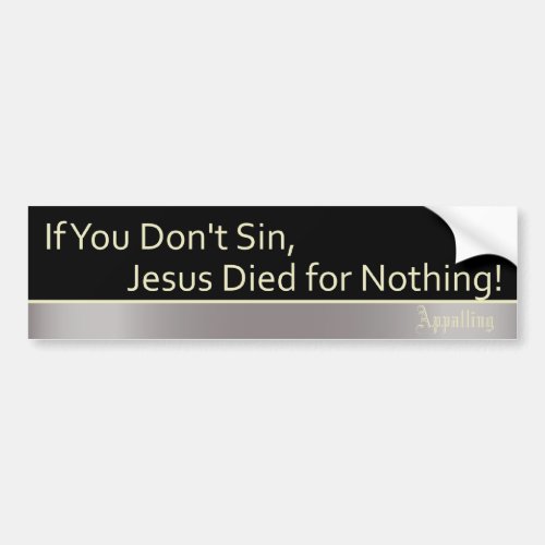 Sin is Good Bumper Sticker