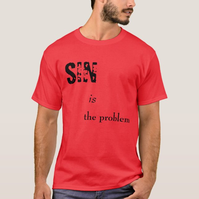 SIN is the problem T-Shirt (Front)