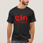 Sin Like Ya Mean It.... T-shirt at Zazzle