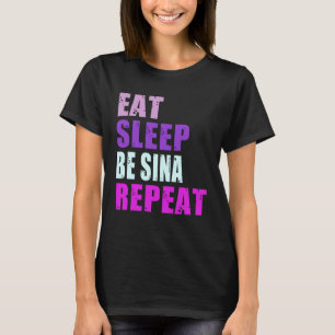 Sina Eat Sleep Be Repeat Sina T-Shirt
