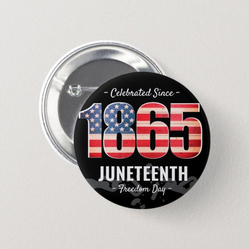 Since 1865  Juneteenth Freedom Day Button