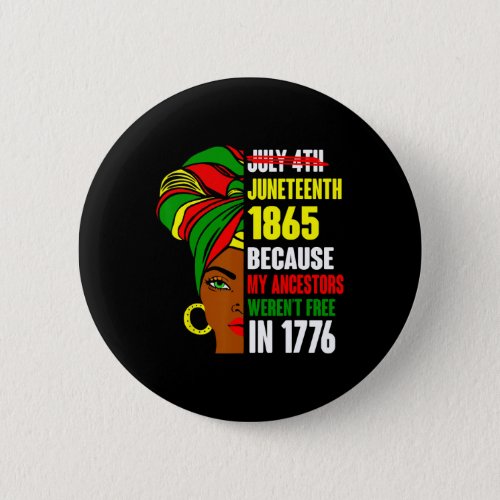 Since 1865 My Ancestors Werent Free In 1776  Button