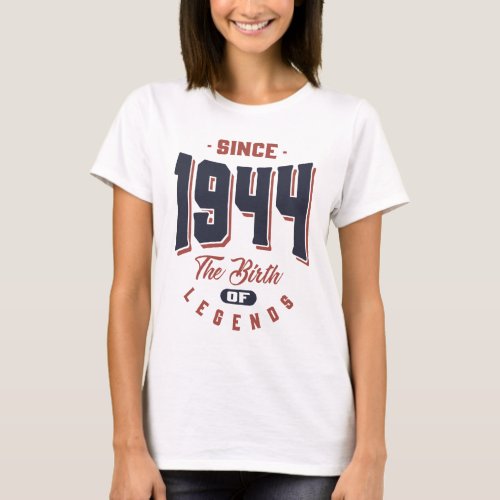 Since 1944 The Birth Of Legends Birthday Gift T_Shirt