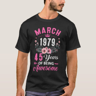 Since 1979 45 Years Old March 45th Birthday Women T-Shirt