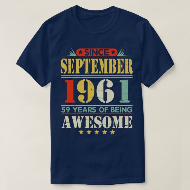 Since September 1961 Happy Birthday 59 Years Of Be T-Shirt (Design Front)