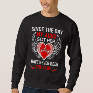 Since The Day My Aunt Got Her Wings Have Never Bee Sweatshirt