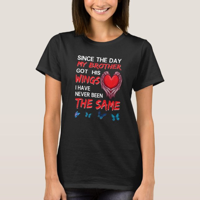 Since The Day My Brother Got His Wings Memories My T-Shirt (Front)