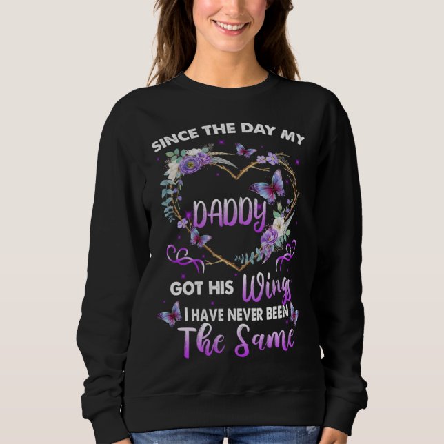 Since The Day My Daddy Got His Wings Missed Memori Sweatshirt (Front)