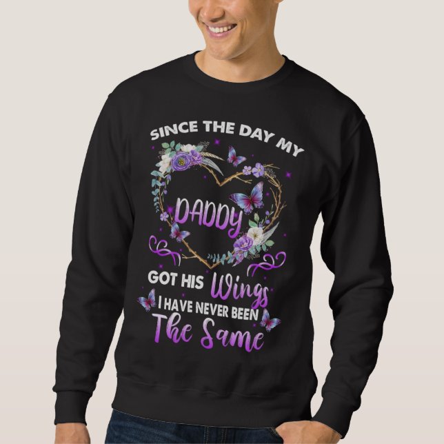 Since The Day My Daddy Got His Wings Missed Memori Sweatshirt (Front)