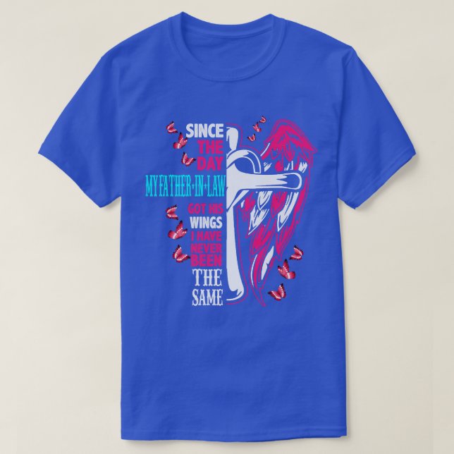 Since The Day My FatherInLaw Got His Wings  T-Shirt (Design Front)
