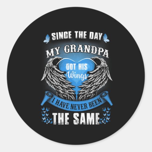 Since The Day My Grandpa Got His Wings Missing My Classic Round Sticker