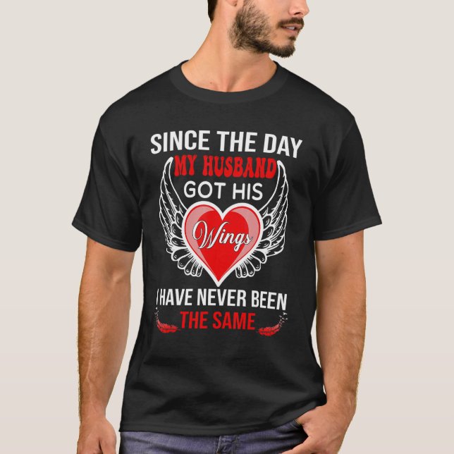 Since The Day My Husband Got His Wings Never Been  T-Shirt (Front)
