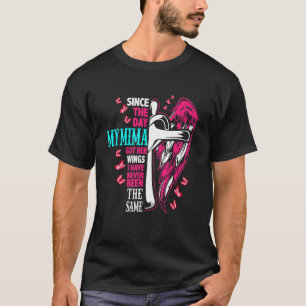 Since The Day My Mima Got Her Wings Have Never Bee T-Shirt