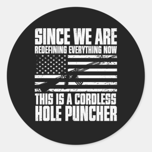 Since We Are Redefining Everything Now Classic Round Sticker