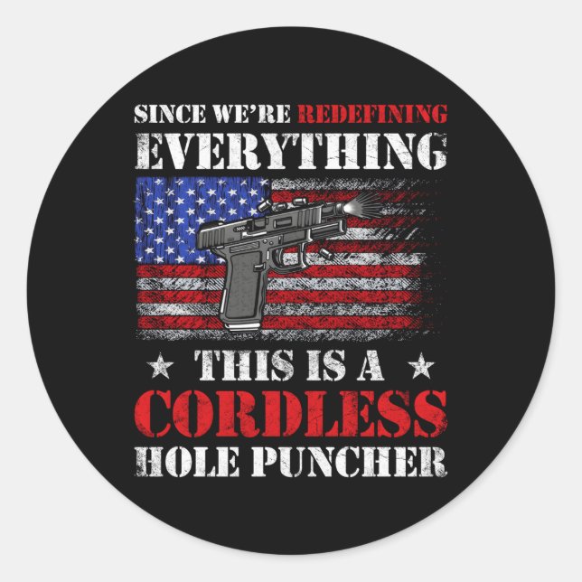 Since We Are Redefining Everything Now Gun Rights  Classic Round Sticker (Front)