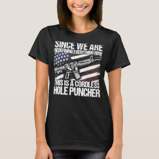 Since We Are Redefining Everything Now Gun Rights T-Shirt